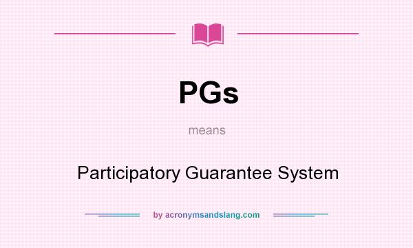 What does PGs mean? It stands for Participatory Guarantee System