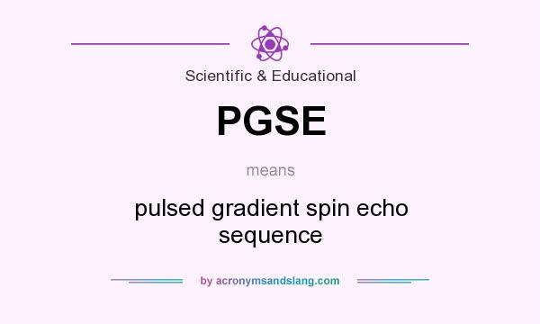 What does PGSE mean? It stands for pulsed gradient spin echo sequence