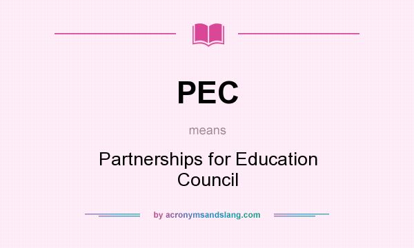 What does PEC mean? It stands for Partnerships for Education Council