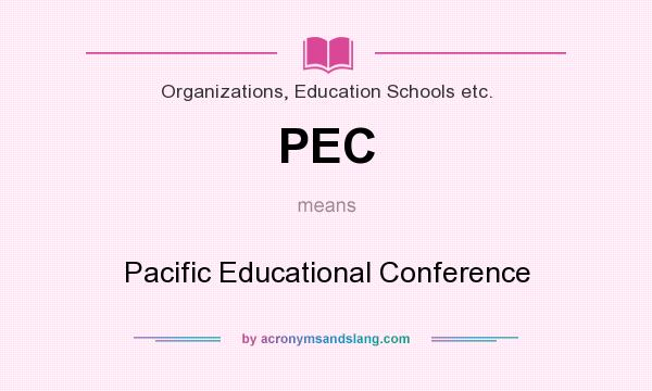 What does PEC mean? It stands for Pacific Educational Conference