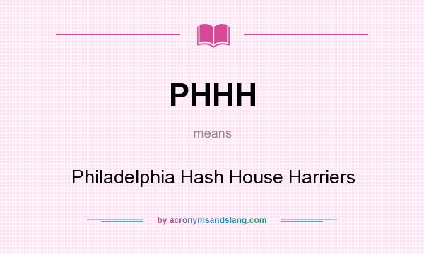 What does PHHH mean? It stands for Philadelphia Hash House Harriers