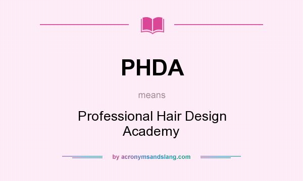 What does PHDA mean? It stands for Professional Hair Design Academy