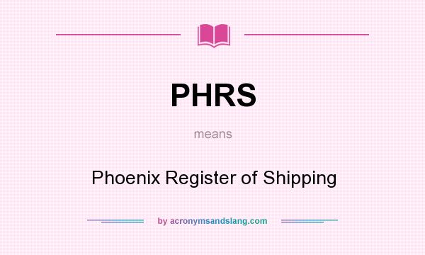 What does PHRS mean? It stands for Phoenix Register of Shipping