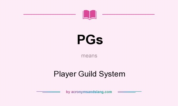 What does PGs mean? It stands for Player Guild System