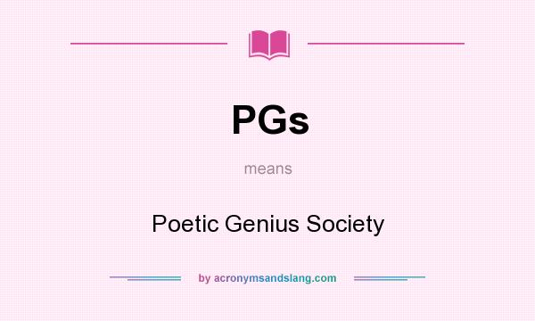 What does PGs mean? It stands for Poetic Genius Society