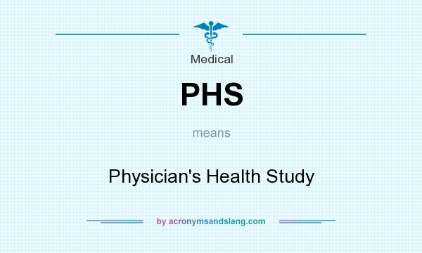 What does PHS mean? It stands for Physician`s Health Study