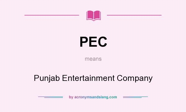 What does PEC mean? It stands for Punjab Entertainment Company