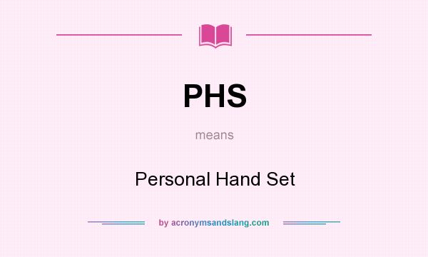 What does PHS mean? It stands for Personal Hand Set