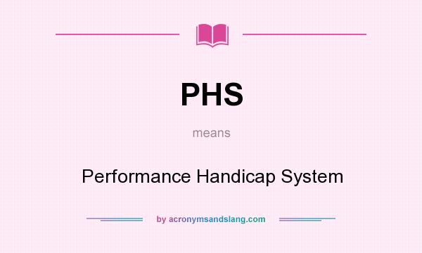 What does PHS mean? It stands for Performance Handicap System