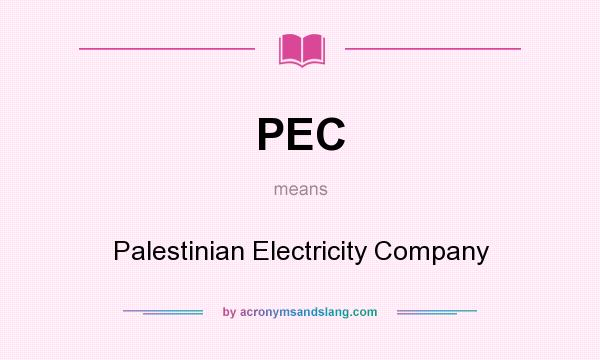 What does PEC mean? It stands for Palestinian Electricity Company