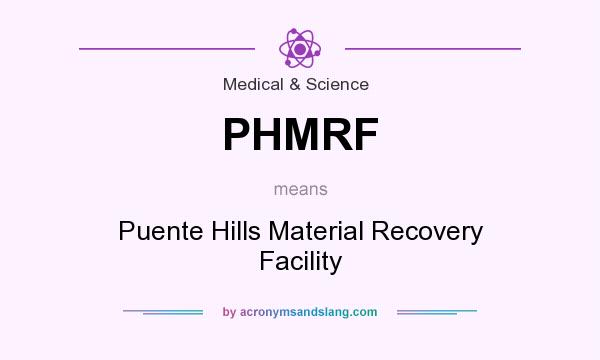 What does PHMRF mean? It stands for Puente Hills Material Recovery Facility