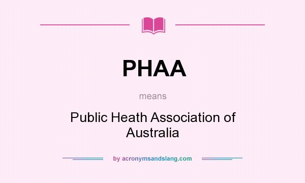 What does PHAA mean? It stands for Public Heath Association of Australia