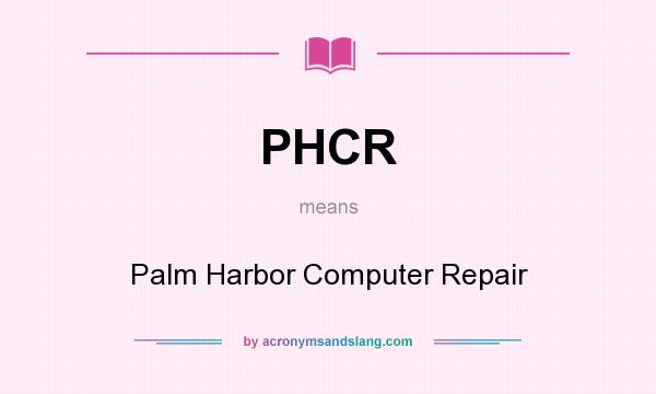 What does PHCR mean? It stands for Palm Harbor Computer Repair