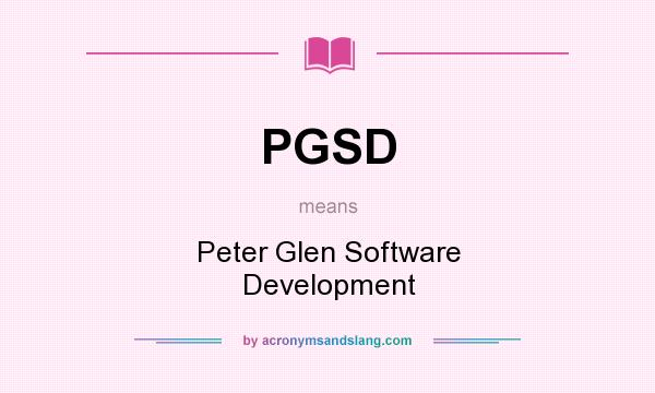 What does PGSD mean? It stands for Peter Glen Software Development