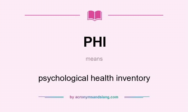 What does PHI mean? It stands for psychological health inventory