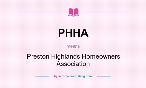 What does PHHA mean? It stands for Preston Highlands Homeowners Association