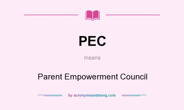 What does PEC mean? It stands for Parent Empowerment Council