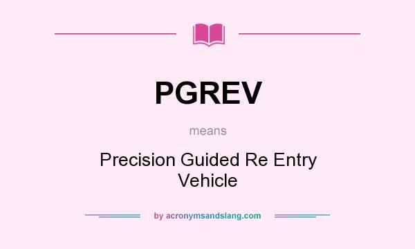 What does PGREV mean? It stands for Precision Guided Re Entry Vehicle