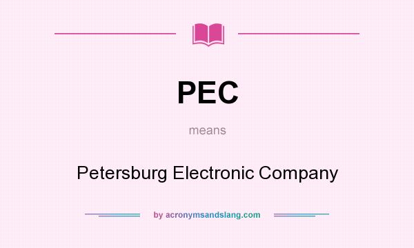 What does PEC mean? It stands for Petersburg Electronic Company