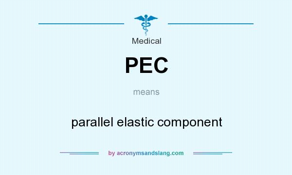 What does PEC mean? It stands for parallel elastic component