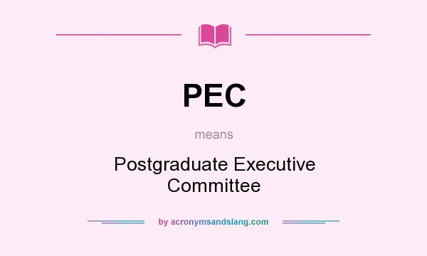 What does PEC mean? It stands for Postgraduate Executive Committee