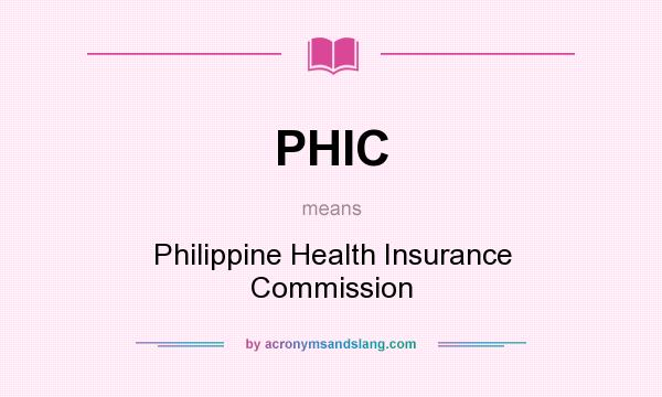 What does PHIC mean? It stands for Philippine Health Insurance Commission