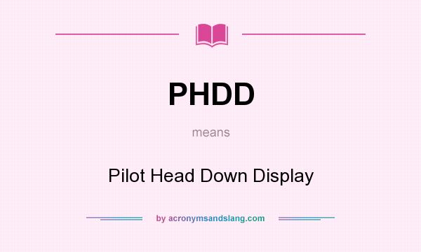 What does PHDD mean? It stands for Pilot Head Down Display