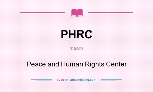 What does PHRC mean? It stands for Peace and Human Rights Center