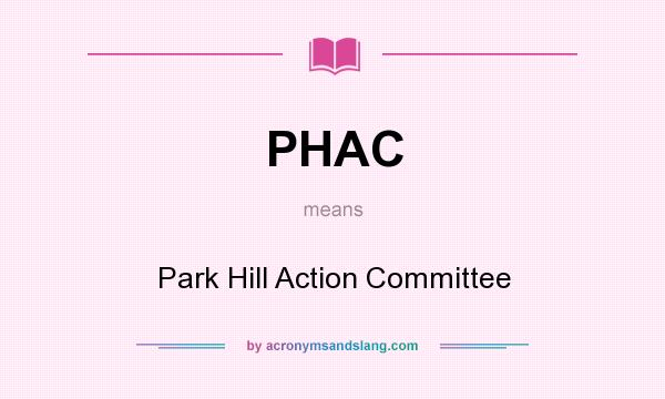 What does PHAC mean? It stands for Park Hill Action Committee