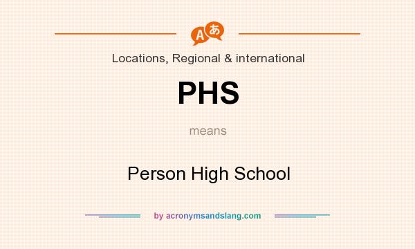 What does PHS mean? It stands for Person High School