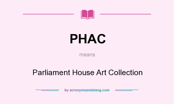 What does PHAC mean? It stands for Parliament House Art Collection