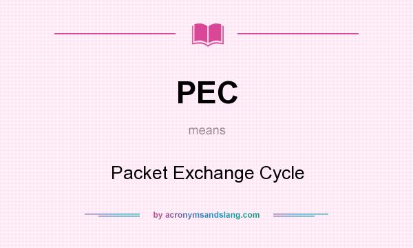 What does PEC mean? It stands for Packet Exchange Cycle