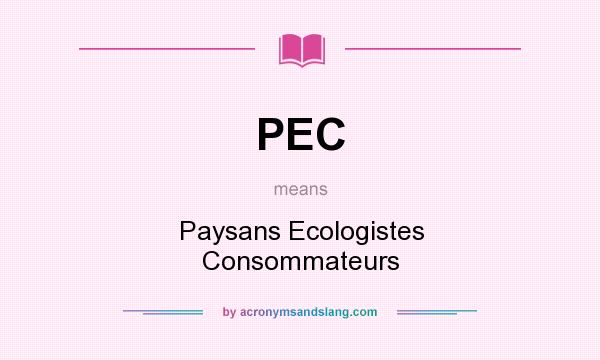What does PEC mean? It stands for Paysans Ecologistes Consommateurs