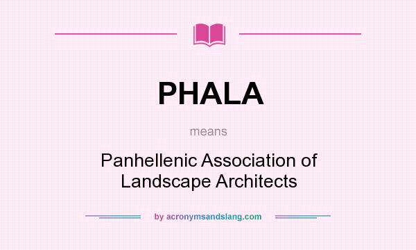 What does PHALA mean? It stands for Panhellenic Association of Landscape Architects
