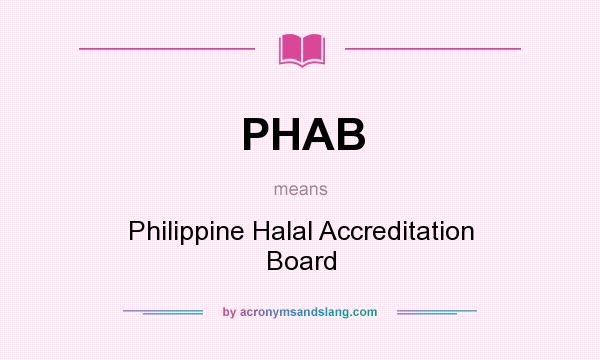 What does PHAB mean? It stands for Philippine Halal Accreditation Board