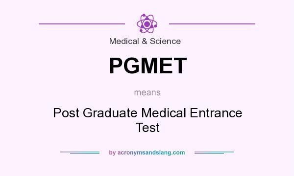 What does PGMET mean? It stands for Post Graduate Medical Entrance Test