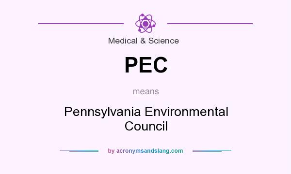 What does PEC mean? It stands for Pennsylvania Environmental Council