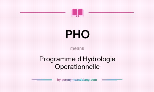 What does PHO mean? It stands for Programme d`Hydrologie Operationnelle
