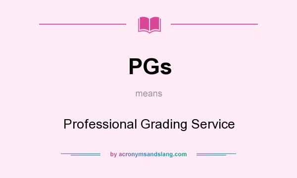 What does PGs mean? It stands for Professional Grading Service