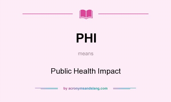 What does PHI mean? It stands for Public Health Impact