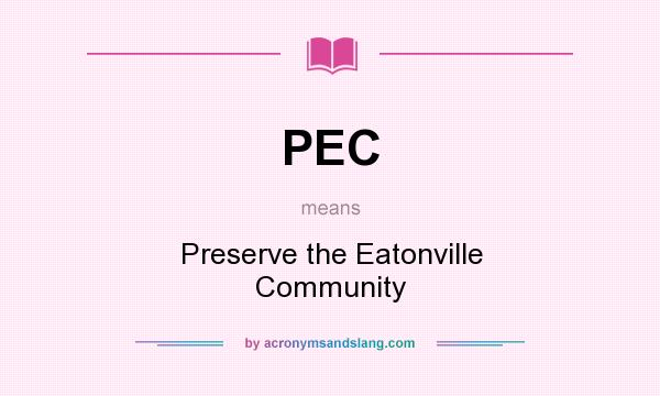 What does PEC mean? It stands for Preserve the Eatonville Community