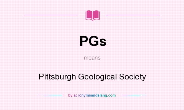 What does PGs mean? It stands for Pittsburgh Geological Society