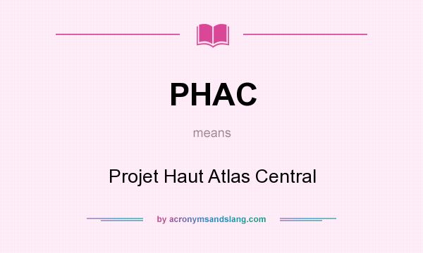 What does PHAC mean? It stands for Projet Haut Atlas Central