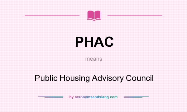 What does PHAC mean? It stands for Public Housing Advisory Council