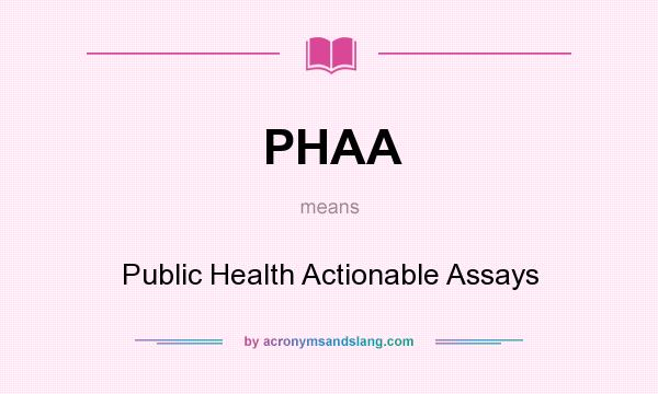 What does PHAA mean? It stands for Public Health Actionable Assays