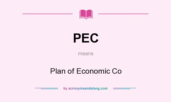 What does PEC mean? It stands for Plan of Economic Co