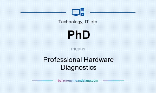 What does PhD mean? It stands for Professional Hardware Diagnostics