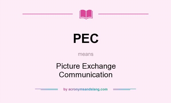 What does PEC mean? It stands for Picture Exchange Communication
