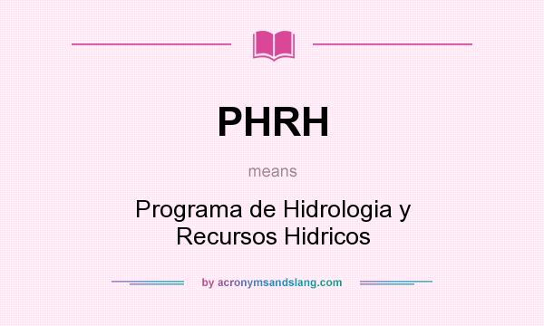 What does PHRH mean? It stands for Programa de Hidrologia y Recursos Hidricos