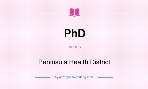 What does PhD mean? It stands for Peninsula Health District